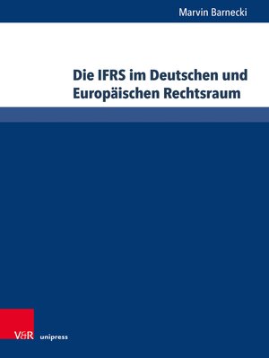 cover image of Die IFRS im Deutschen und Europäischen Rechtsraum